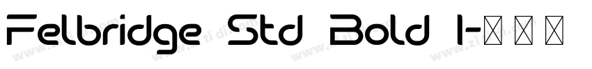 Felbridge Std Bold I字体转换 Felbridge Std Bold I字体转换